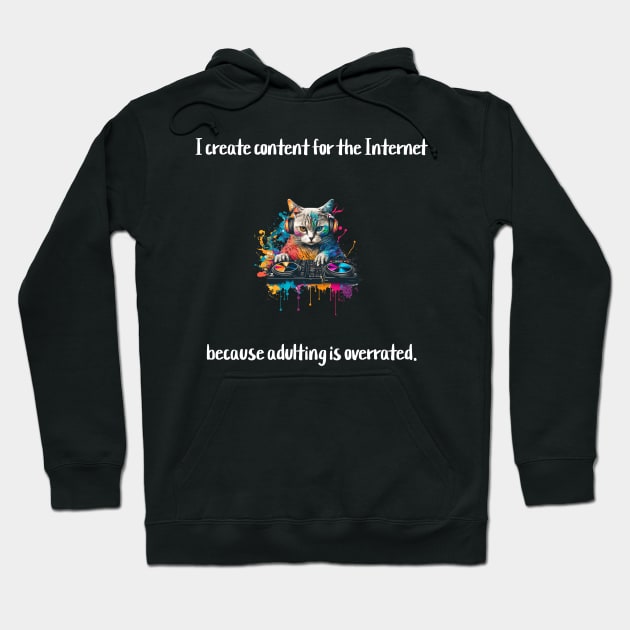 I create content for the Internet because adulting is overrated. Hoodie by Crafty Career Creations